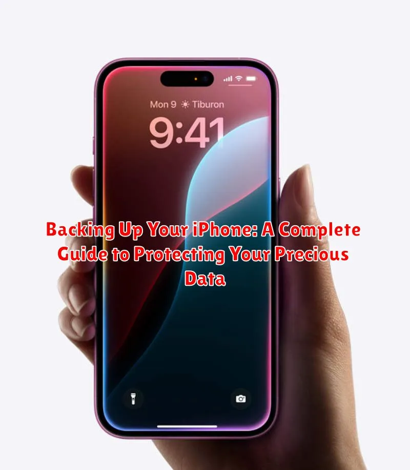 Backing Up Your iPhone: A Complete Guide to Protecting Your Precious Data