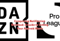 Conquering Notification Overload: A Guide to Taming Your Android Alerts