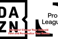 Fontastic! Change Your Android Font and Personalize Your Device