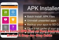 How to Install APK Files on Your Android Device: A Step-by-Step Guide
