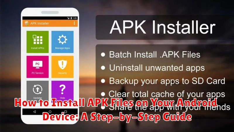 How to Install APK Files on Your Android Device: A Step-by-Step Guide