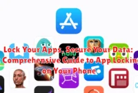 Lock Your Apps, Secure Your Data: A Comprehensive Guide to App Locking on Your Phone
