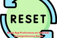 Reset App Preferences on Android: A Comprehensive Guide