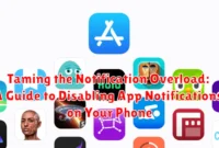 Taming the Notification Overload: A Guide to Disabling App Notifications on Your Phone