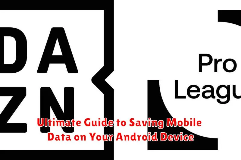 Ultimate Guide to Saving Mobile Data on Your Android Device