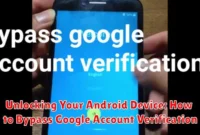 Unlocking Your Android Device: How to Bypass Google Account Verification